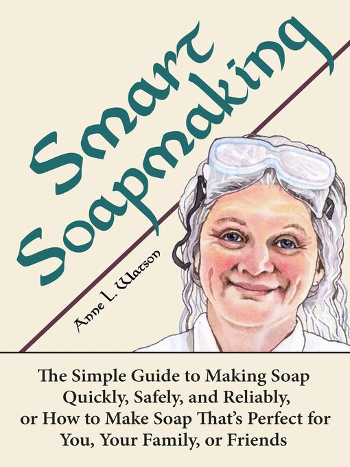 Title details for Smart Soapmaking by Anne L. Watson - Available